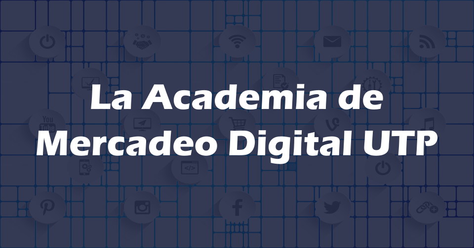 Academia de Mercadeo Digital UTP